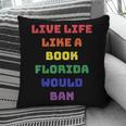 Sarcastic Live Life Like a Book Florida Would Ban Pillowcase