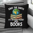 Save The Earth It’s The Only Planet With Books Pillowcase