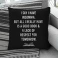 I Say I Have Insomnia But All I Really Have Is A Good Book Pillowcase
