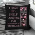 Saying Psychological Thriller Book Reader Lover Pillowcase