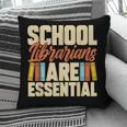 School Librarians Are Essential Library Book Lover Librarian Pillowcase