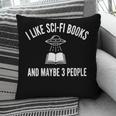 I Like Sci-Fi Books And Maybe 3 People Pillowcase I Like Sci-Fi Books And Maybe 3 People Pillowcase