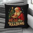He Sees What You’Ve Been Reading Santa Book Lover Christmas Pillowcase He Sees What You’Ve Been Reading Santa Book Lover Christmas Pillowcase