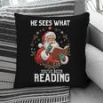 He Sees What You'Ve Been Reading Santa Book Lover Pillowcase He Sees What You'Ve Been Reading Santa Book Lover Pillowcase