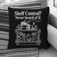 Shelf Control Never Heard Of It Book Lover Reading Pillowcase