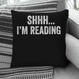Shhh I'm Reading Book Lover Bookish Read Lover Outfit Pillowcase Shhh I'm Reading Book Lover Bookish Read Lover Outfit Pillowcase