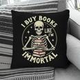 Skeleton I Buy Books Like I'm Immortal Halloween Pillowcase