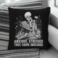 Skeleton Reading Book Anxious Stressed True Crime Obsessed Pillowcase