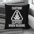 Slippery When Reading Unhinged Book Lover Meme Witty Pillowcase