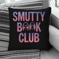 Smut Reader Book Lover Bookworms Pillowcase