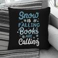 Snow Is Falling Books Are Calling Pillowcase