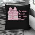 So Many Books Little Time Book Lover Teacher Librarian Pillowcase So Many Books Little Time Book Lover Teacher Librarian Pillowcase