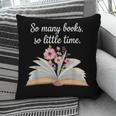 So Many Books Little Time Loves To Read Books Bookworm Pillowcase