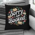 Sorry i Am Booked Reading Read Books Reader Nerd Pillowcase