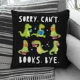 Sorry Can't Books Bye Dinosaur Librarian Bookworm Teacher Pillowcase