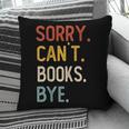Sorry Can't Books Bye Shirts Books Lovers Pillowcase