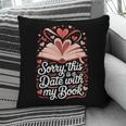 Sorry This Is a Date With My Book Valentine Pillowcase