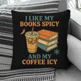 Spicy Books And Iced Coffee Book Lover Smut Reader Pillowcase