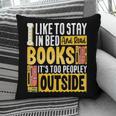 I Like To Stay In Bed And Read Books It's Too Peopley Outsid Pillowcase I Like To Stay In Bed And Read Books It's Too Peopley Outsid Pillowcase