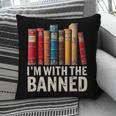 Support Banned Books Freedom I'm With The Banned Pillowcase