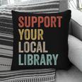 Support Your Local Library Books Bookaholic Teacher Bookworm Pillowcase