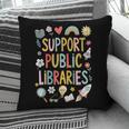 Support Public Libraries Reading Book Nerd Bookworm Literacy Pillowcase Support Public Libraries Reading Book Nerd Bookworm Literacy Pillowcase