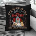 Tale As Old As Time Belle's Book Shop Book Coffee Book Lover Pillowcase