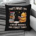 That's What I Do I Read Books And Forget Things Love Books Pillowcase