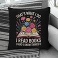 That’s What I Do I Read Books And I Know Things Floral Book Pillowcase