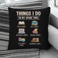 Things I Do In My Spare Time Book Reader Book Reading Lover Pillowcase