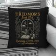 Tired Mom Book Club Running On Coffee Chaos And Chapters Pillowcase Tired Mom Book Club Running On Coffee Chaos And Chapters Pillowcase