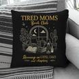 Tired Moms Book Club Coffee Chaos Chapters Pillowcase