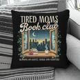 Tired Moms Book-Club Reading Book Lover Literature Bookish Pillowcase