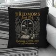 Tired Moms Book Club Running On Coffee Chaos And Chapters Pillowcase