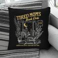 Tired Moms Club Bookish Book Lover Homebody Fall Book Club Pillowcase