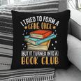 I Tried To Form A Gang Once But It Turned Into A Book Club Pillowcase