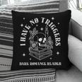 Trigger Warning Dark Romance Reader Bookish No Triggers Book Pillowcase