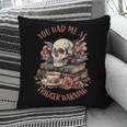 You Had Me At Trigger Warning Dark Romance Smutt Book Reader Pillowcase