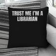 Trust Me Im A Librarian Reading Books Humor Pillowcase