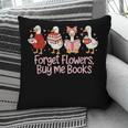 Valentine Cozy Goose Bookish Forget Flowers Buy Me Books Pillowcase