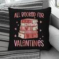 Valentines All Booked For Valentines Book Lovers Teacher Kid Pillowcase