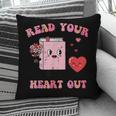 Valentines Day Book Read Your Heart Out Women Men Kids Pillowcase