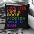 Vintage Live Life Like A Book Florida Would Ban LGBT Month Pillowcase Vintage Live Life Like A Book Florida Would Ban LGBT Month Pillowcase