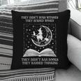 Vintage They Didn't Burn Witches They Burned Women Ban Books Pillowcase Vintage They Didn't Burn Witches They Burned Women Ban Books Pillowcase