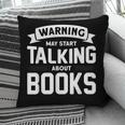 Warning I May Start Talking About Books Pillowcase