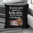 Woman Cannot Survive On Books Alone She Also Needs Yarn Pillowcase Woman Cannot Survive On Books Alone She Also Needs Yarn Pillowcase