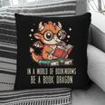 In World Of Bookworms Be Book Dragon Cute Women Kids Men Pillowcase
