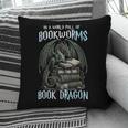 In A World Of Bookworms Be A Book Dragon Book Lover Reader Pillowcase