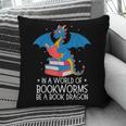 In A World Full Of Bookworms Be A Book Dragon Reading Pillowcase In A World Full Of Bookworms Be A Book Dragon Reading Pillowcase