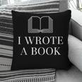 I Wrote a Book Shirt Perfect For Writing Enthusiasts Author Pillowcase I Wrote a Book Shirt Perfect For Writing Enthusiasts Author Pillowcase